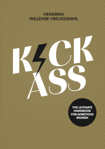 Kick-Ass | The ultimate handbook for ambitious women | Hendrika Willemse